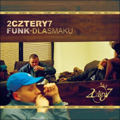 2cztery7 - Funk - dla smaku - Tekst piosenki, lyrics | Tekściki.pl