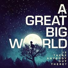 A Great Big World - Is There Anybody Out There? - Tekst piosenki, lyrics | Tekściki.pl