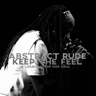 Abstract Rude - Keep the Feel: A Legacy of Hip Hop Soul - Tekst piosenki, lyrics | Tekściki.pl