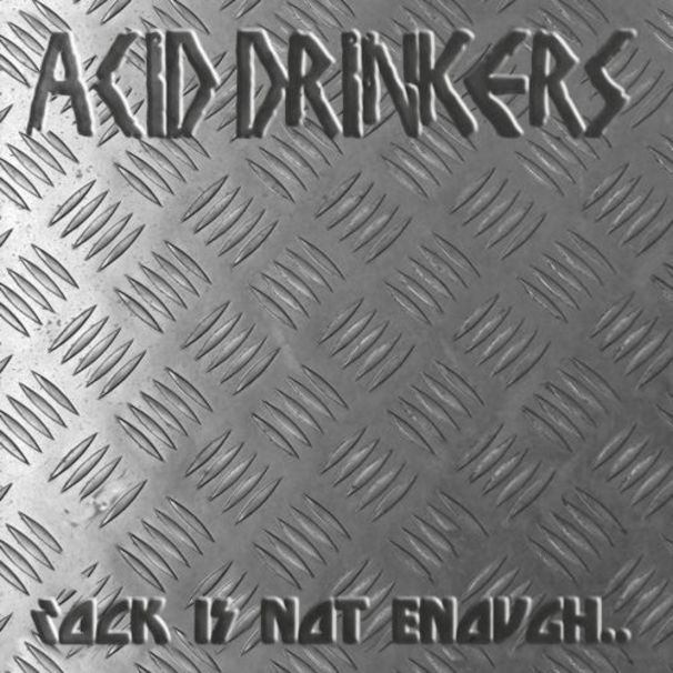 Acid Drinkers - Rock Is Not Enough - Tekst piosenki, lyrics | Tekściki.pl