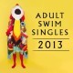 Action Bronson - 2013 Adult Swim Singles - Tekst piosenki, lyrics | Tekściki.pl