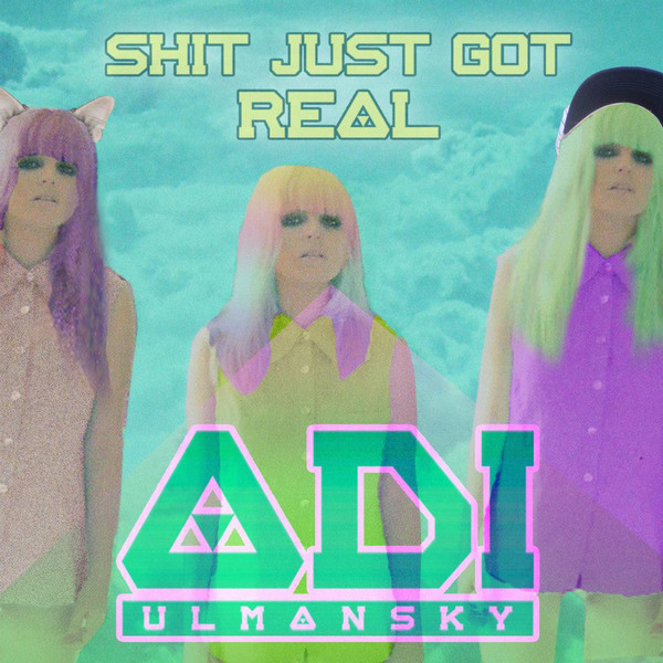 Adi Ulmansky - Shit Just Got Real - Tekst piosenki, lyrics | Tekściki.pl