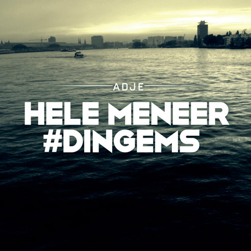 Adje - Hele Meneer #Dingems - Tekst piosenki, lyrics | Tekściki.pl