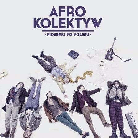 Afro Kolektyw - Piosenki Po Polsku - Tekst piosenki, lyrics | Tekściki.pl