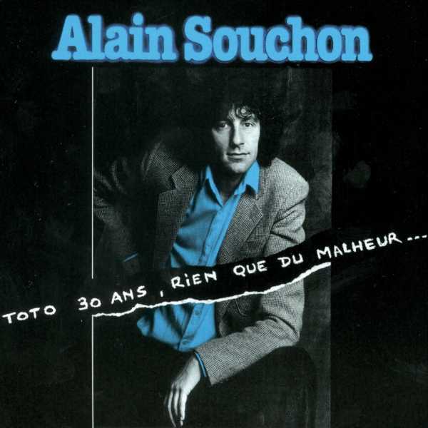 Alain Souchon - Toto 30 ans, rien que du malheur... - Tekst piosenki, lyrics | Tekściki.pl