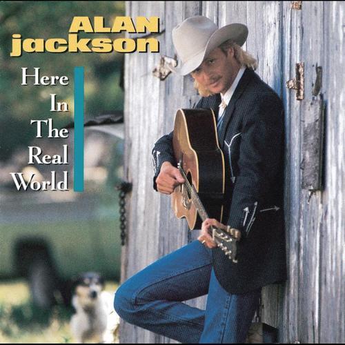 Alan Jackson - Here In The Real World - Tekst piosenki, lyrics | Tekściki.pl