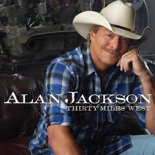 Alan Jackson - Thirty Miles West - Tekst piosenki, lyrics | Tekściki.pl