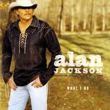 Alan Jackson - What I Do - Tekst piosenki, lyrics | Tekściki.pl