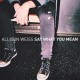 Allison Weiss - Say What You Mean - Tekst piosenki, lyrics | Tekściki.pl