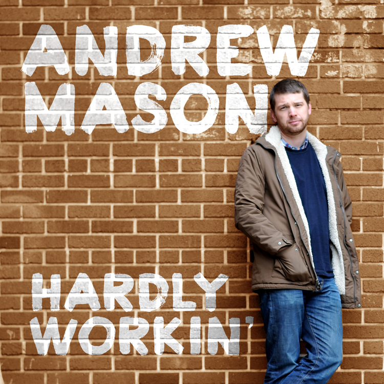 Andrew Mason - Hardly Workin' - Tekst piosenki, lyrics | Tekściki.pl