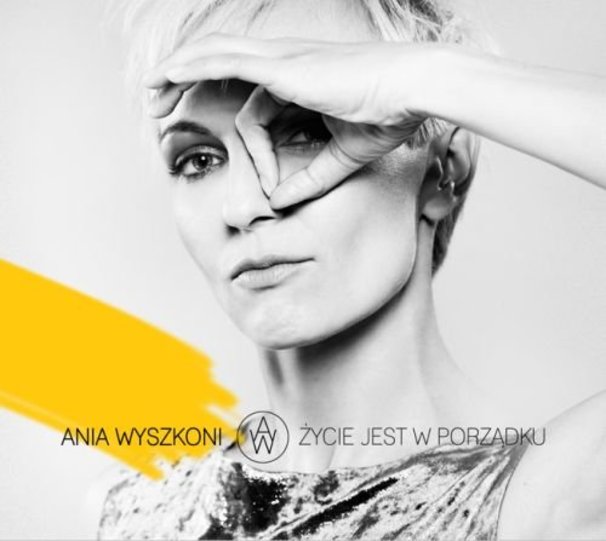 Ania Wyszkoni - Życie jest w porządku - Tekst piosenki, lyrics | Tekściki.pl