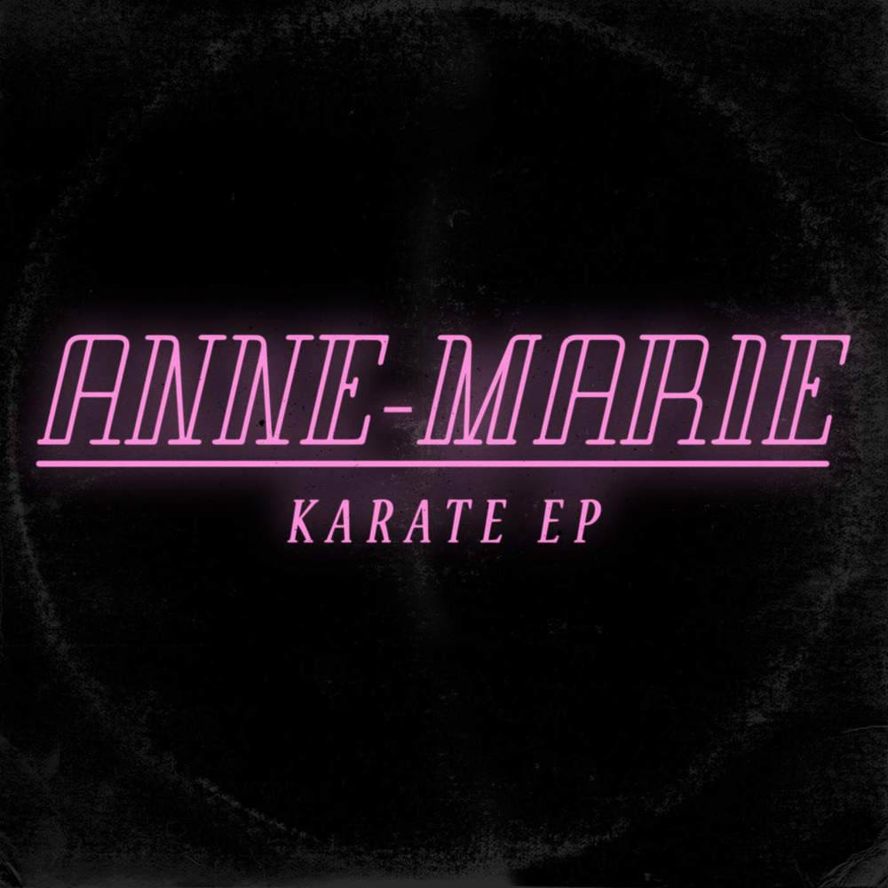 Anne-Marie - Karate EP - Tekst piosenki, lyrics | Tekściki.pl