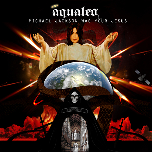 Aqualeo - Michael Jackson Was Your Jesus - Tekst piosenki, lyrics | Tekściki.pl
