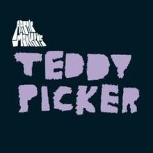 Arctic Monkeys - Teddy Picker [Single] - Tekst piosenki, lyrics | Tekściki.pl