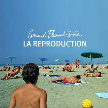 Arnaud Fleurent-Didier - La Reproduction - Tekst piosenki, lyrics | Tekściki.pl