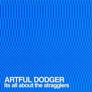 Artful Dodger - It's All About the Stragglers - Tekst piosenki, lyrics | Tekściki.pl