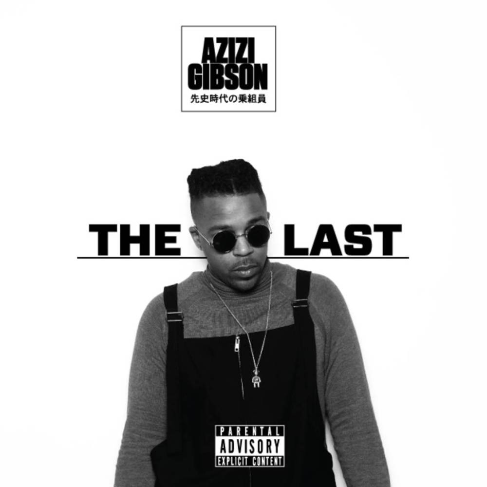 Azizi Gibson - The Last EP - Tekst piosenki, lyrics | Tekściki.pl