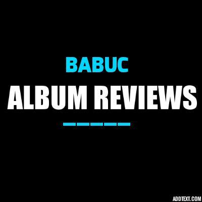 Babuc - Album Reviews - Tekst piosenki, lyrics | Tekściki.pl
