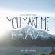 Bethel Music - You Make Me Brave (Live) - Tekst piosenki, lyrics | Tekściki.pl