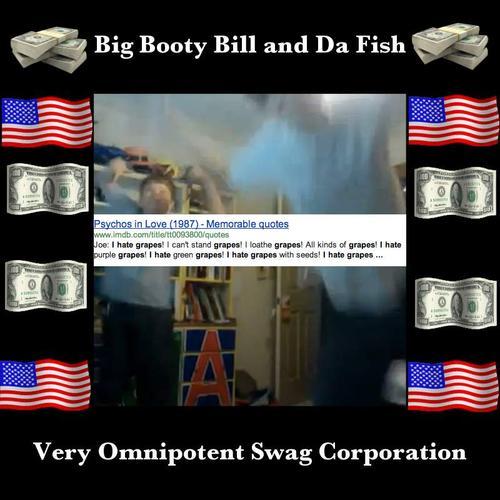 Big Booty Bill and Da Fish - Very Omnipotent Swag Corporation - Tekst piosenki, lyrics | Tekściki.pl