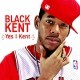 Black Kent - Yes I Kent - Tekst piosenki, lyrics | Tekściki.pl