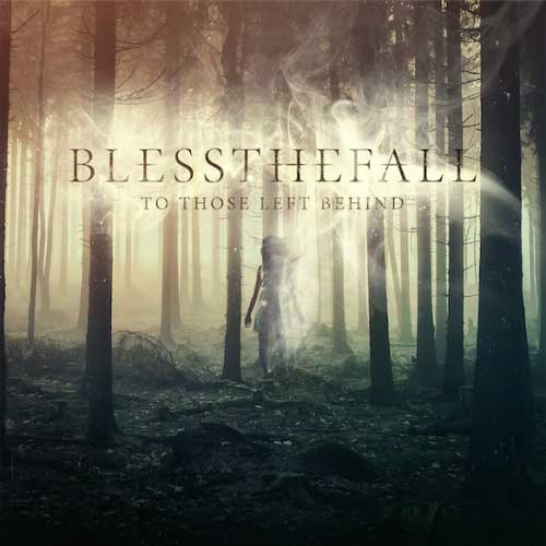 Blessthefall - To Those Left Behind - Tekst piosenki, lyrics | Tekściki.pl