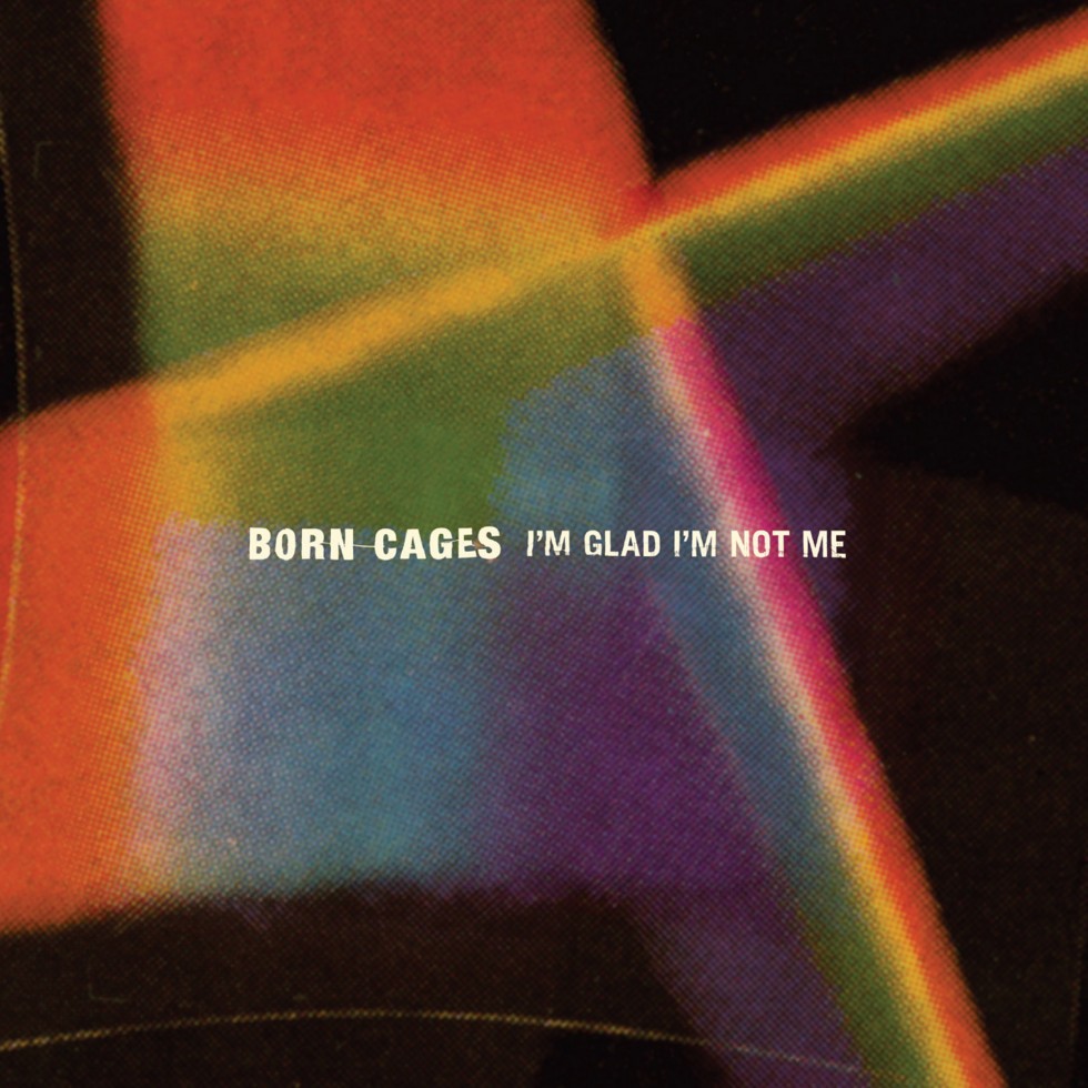 Born Cages - I'm Glad I'm Not Me - Tekst piosenki, lyrics | Tekściki.pl