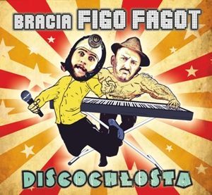 Bracia Figo Fagot - Discochłosta - Tekst piosenki, lyrics | Tekściki.pl