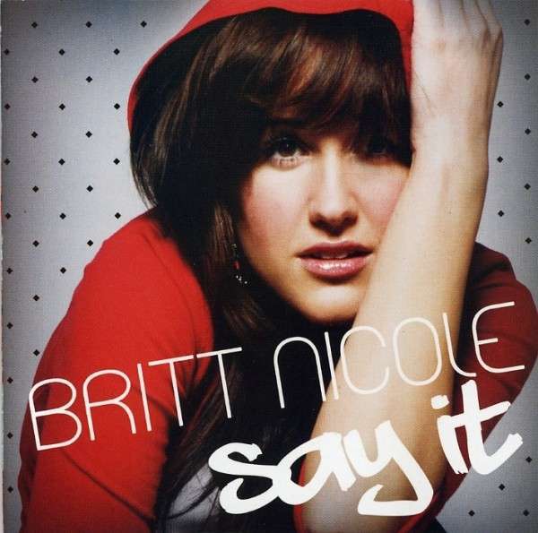 Britt Nicole - Say It - Tekst piosenki, lyrics | Tekściki.pl
