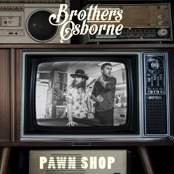 Brothers Osborne - Pawn Shop - Tekst piosenki, lyrics | Tekściki.pl