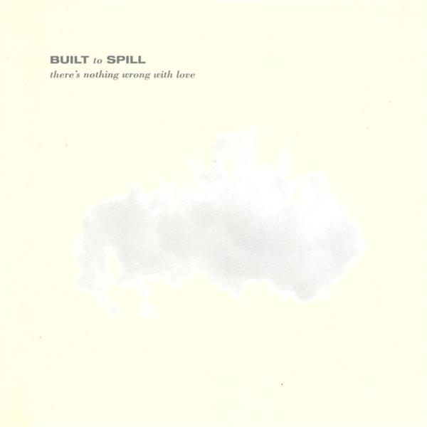 Built to Spill - There's Nothing Wrong with Love - Tekst piosenki, lyrics | Tekściki.pl