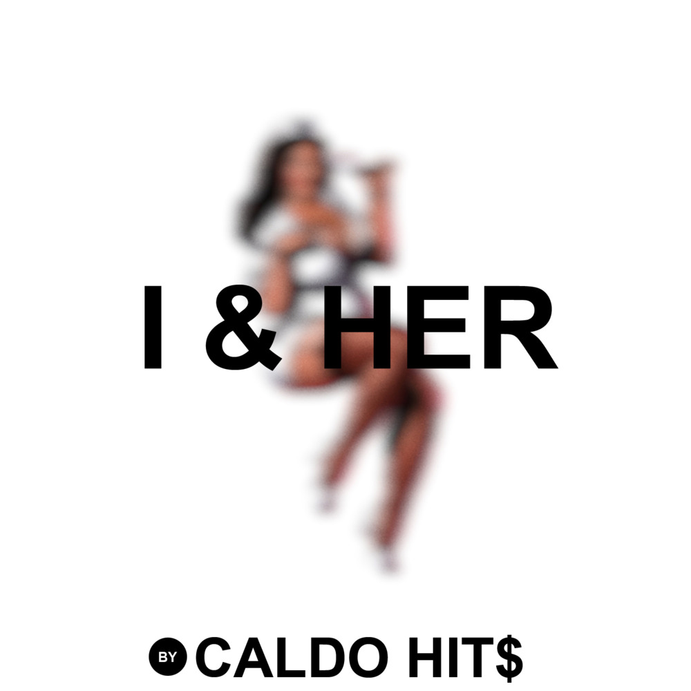 Caldo Hit$ - I & Her - Single - Tekst piosenki, lyrics | Tekściki.pl