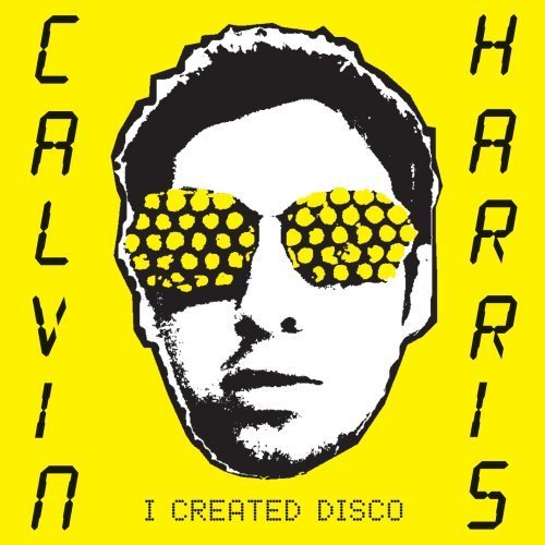 Calvin Harris - I Created Disco - Tekst piosenki, lyrics | Tekściki.pl