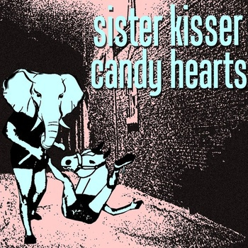 Candy Hearts - Sister Kisser/Candy Hearts - Tekst piosenki, lyrics | Tekściki.pl