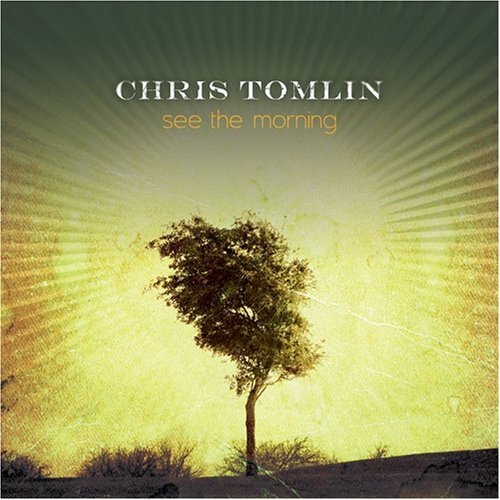 Chris Tomlin - See the Morning - Tekst piosenki, lyrics | Tekściki.pl