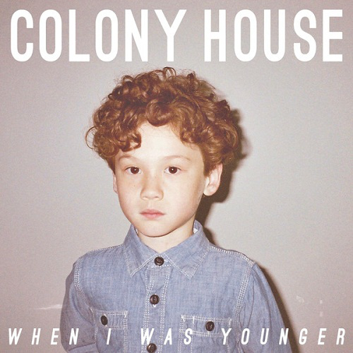 Colony House - When I Was Younger - Tekst piosenki, lyrics | Tekściki.pl