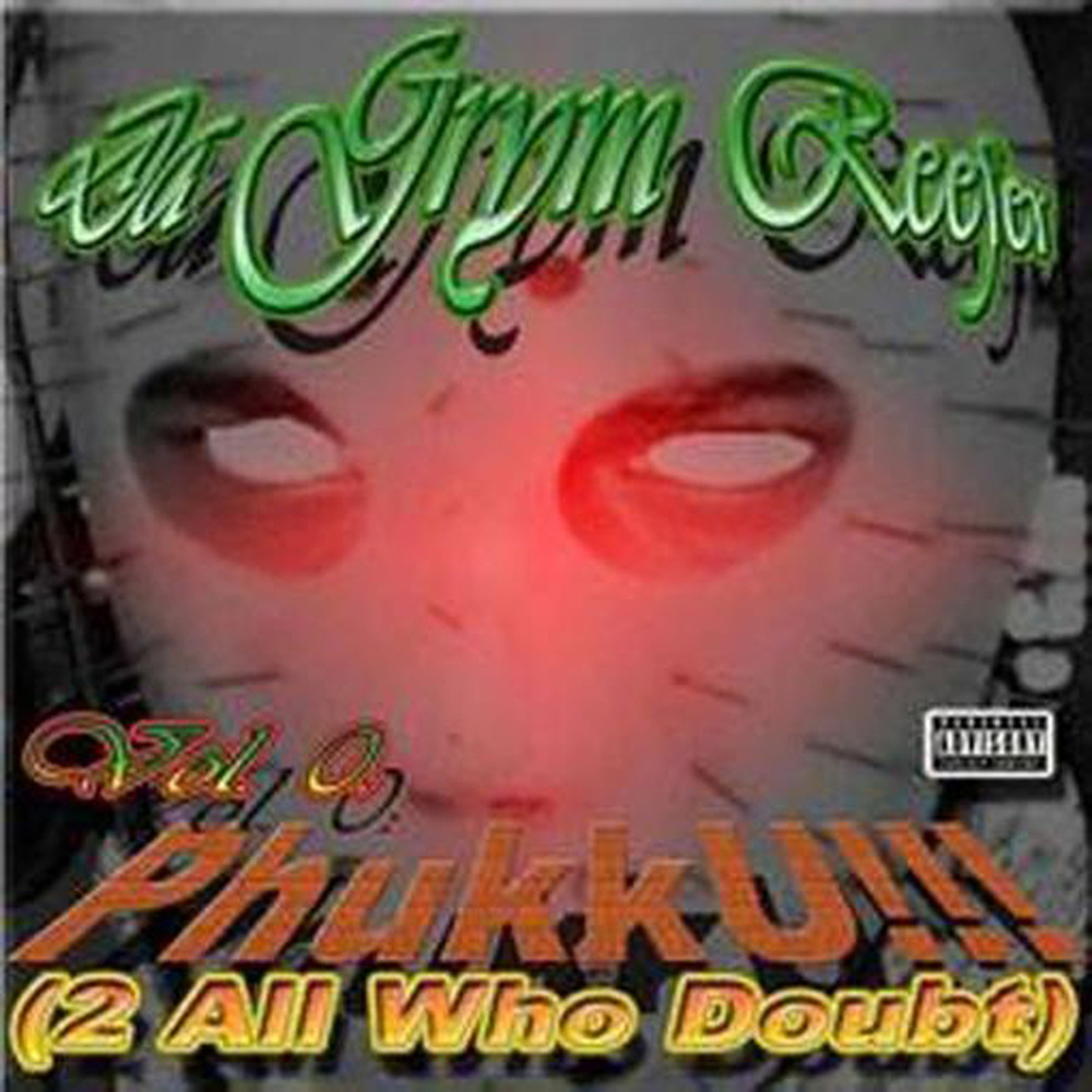 Da Grym Reefer - Volume 0: Phukk U (2 All Who Doubt) - Tekst piosenki, lyrics | Tekściki.pl