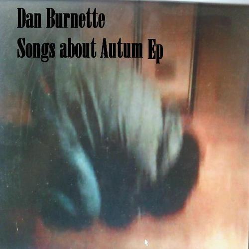 Dan Burnette - Songs about Autumn Ep - Tekst piosenki, lyrics | Tekściki.pl
