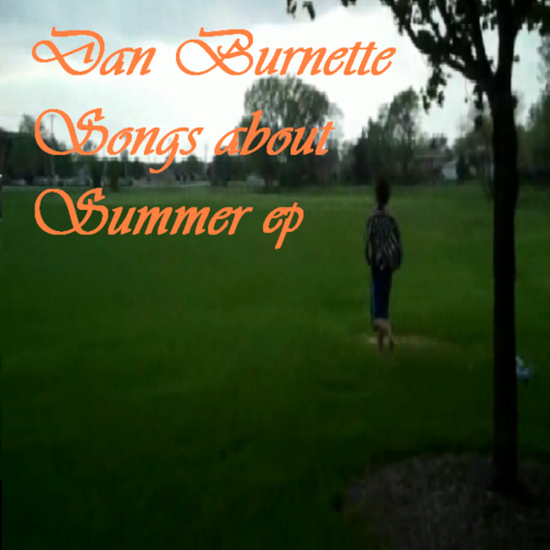 Dan Burnette - Songs about Summer Ep - Tekst piosenki, lyrics | Tekściki.pl