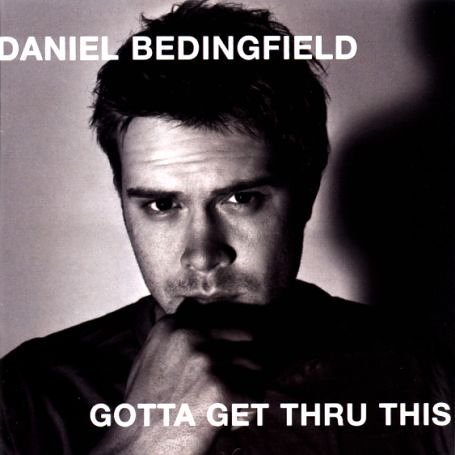 Daniel Bedingfield - Gotta Get Thru This - Tekst piosenki, lyrics | Tekściki.pl