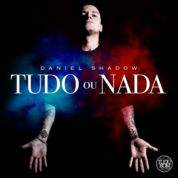 Daniel Shadow - Tudo Ou Nada - Tekst piosenki, lyrics | Tekściki.pl