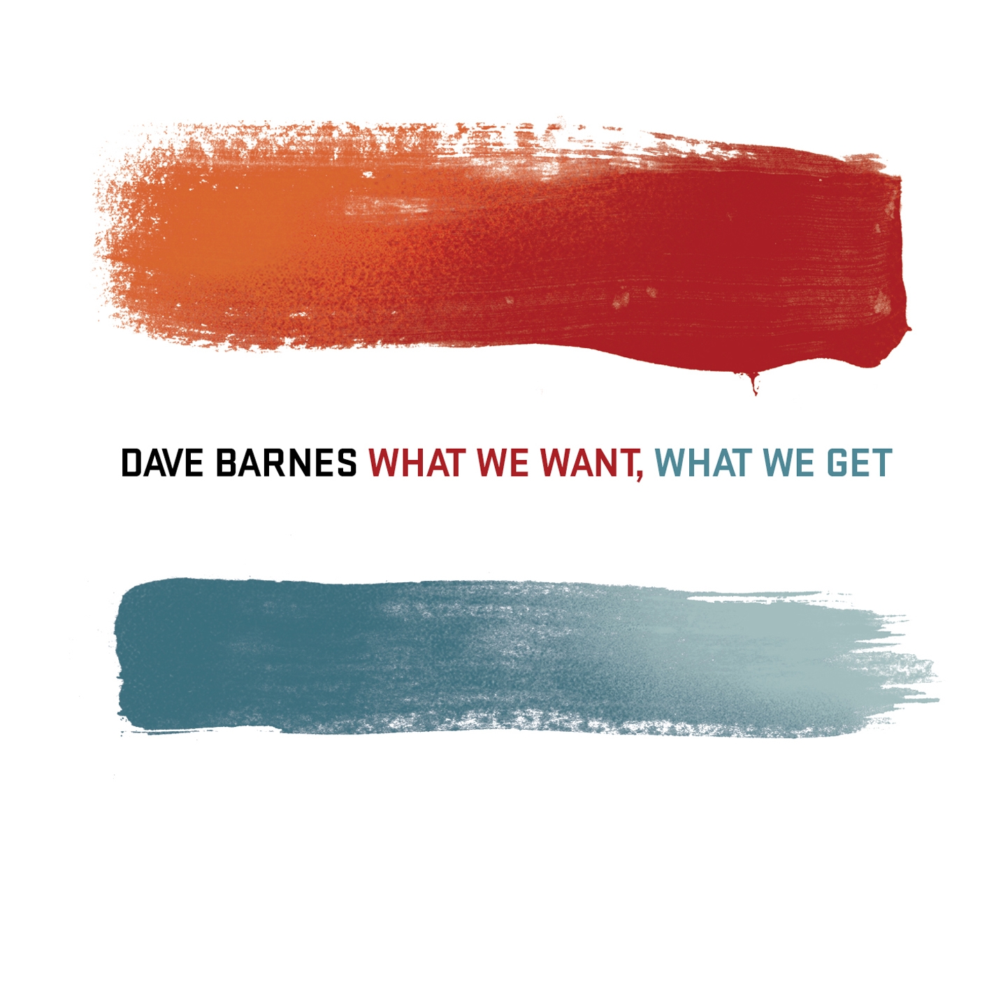 Dave Barnes - What We Want, What We Get - Tekst piosenki, lyrics | Tekściki.pl