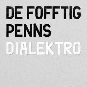 De Fofftig Penns - Dialektro - Tekst piosenki, lyrics | Tekściki.pl