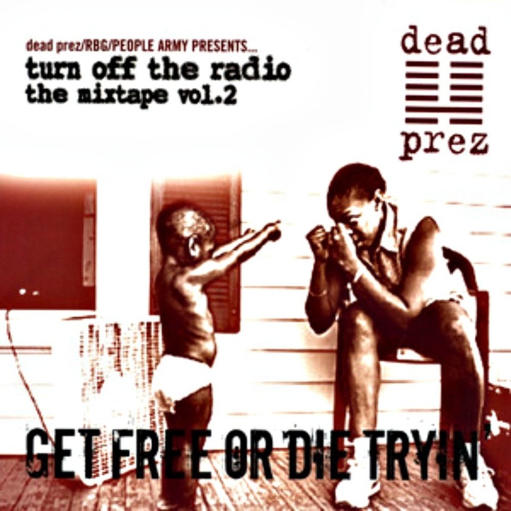 Dead Prez - Turn off the Radio: The Mixtape, Vol. 2: Get Free or Die Tryin' - Tekst piosenki, lyrics | Tekściki.pl