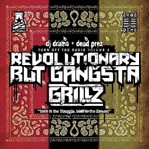 Dead Prez - Turn Off the Radio Vol. 4: Revolutionary but Gangsta Grillz - Tekst piosenki, lyrics | Tekściki.pl