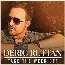 Deric Ruttan - Take the Week Off - Tekst piosenki, lyrics | Tekściki.pl