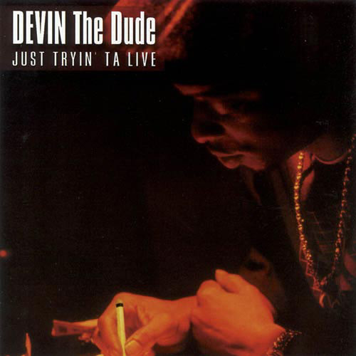 Devin The Dude - Just Tryin' ta Live - Tekst piosenki, lyrics | Tekściki.pl