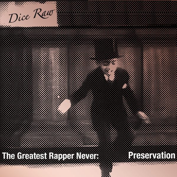 Dice Raw - The Greatest Rapper Never: Preservation - Tekst piosenki, lyrics | Tekściki.pl