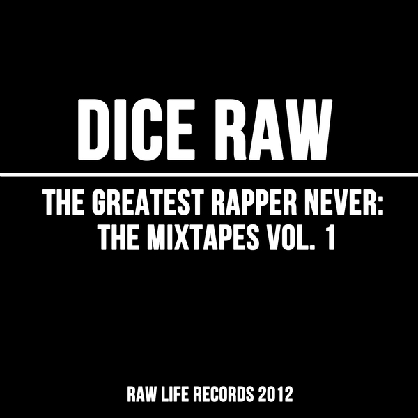 Dice Raw - The Greatest Rapper Never: The Mixtapes Vol. 1 - Tekst piosenki, lyrics | Tekściki.pl