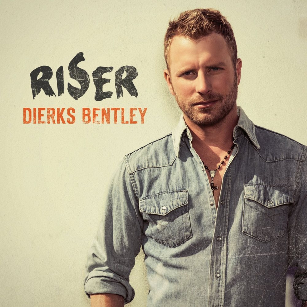 Dierks Bentley - Riser - Tekst piosenki, lyrics | Tekściki.pl